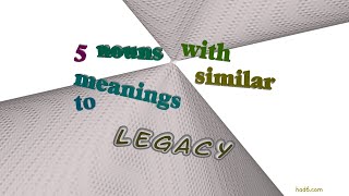 legacy - 6 nouns meaning legacy (sentence examples)