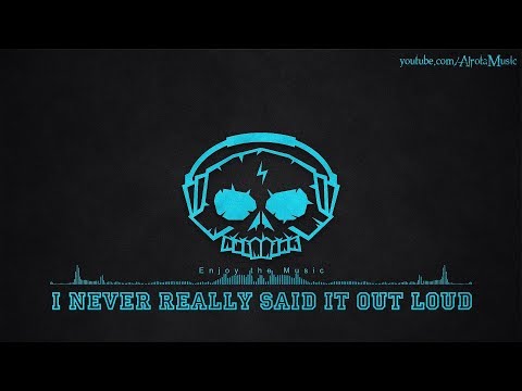 I Never Really Said It Out Loud by OTE - [2010s Pop Music]