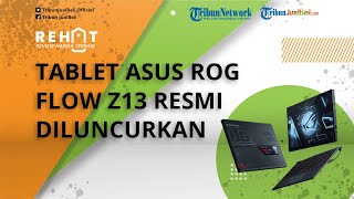 REHAT: Tablet Asus ROG Flow Z13 Resmi Diluncurkan, Cocok untuk Gaming, Cek Spesifikasinya
