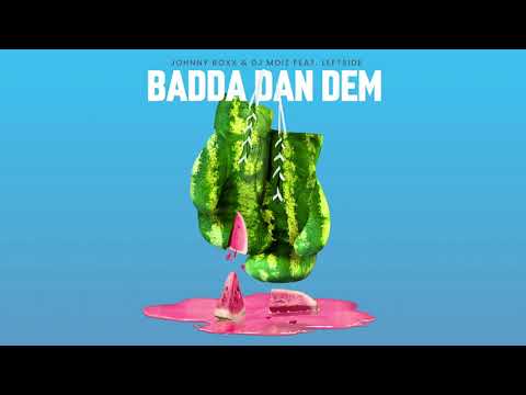 Johnny Roxx & DJ Moiz Feat. Leftside - Badda Dan Dem (Original Mix)