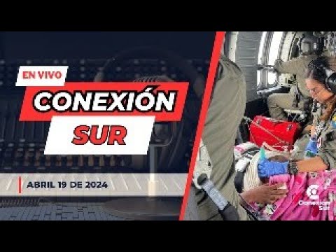 Conexión Sur abril 19 de 2024