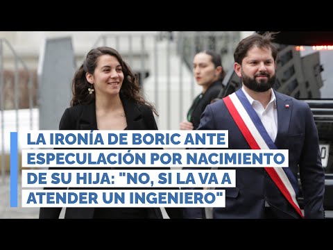 Ironía de Boric ante especulación por nacimiento de su hija: "No, si la va a atender un ingeniero"