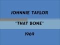 Johnnie Taylor - That Bone - 1969