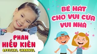 Bé Hát Cho Vui Cửa Vui Nhà - Bé  Phan Hiếu Kiên