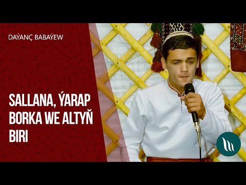Dayanc Babayew - Sallana, Yarap borka, Altyn biri | 2020