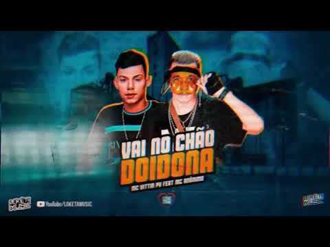 MC ANÔNIMO , MC VITTIN PV  - VAI NO CHÁO DOIDONA