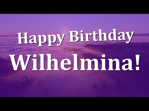 Happy Birthday Wilhelmina!  Have an Amazing Birthday!