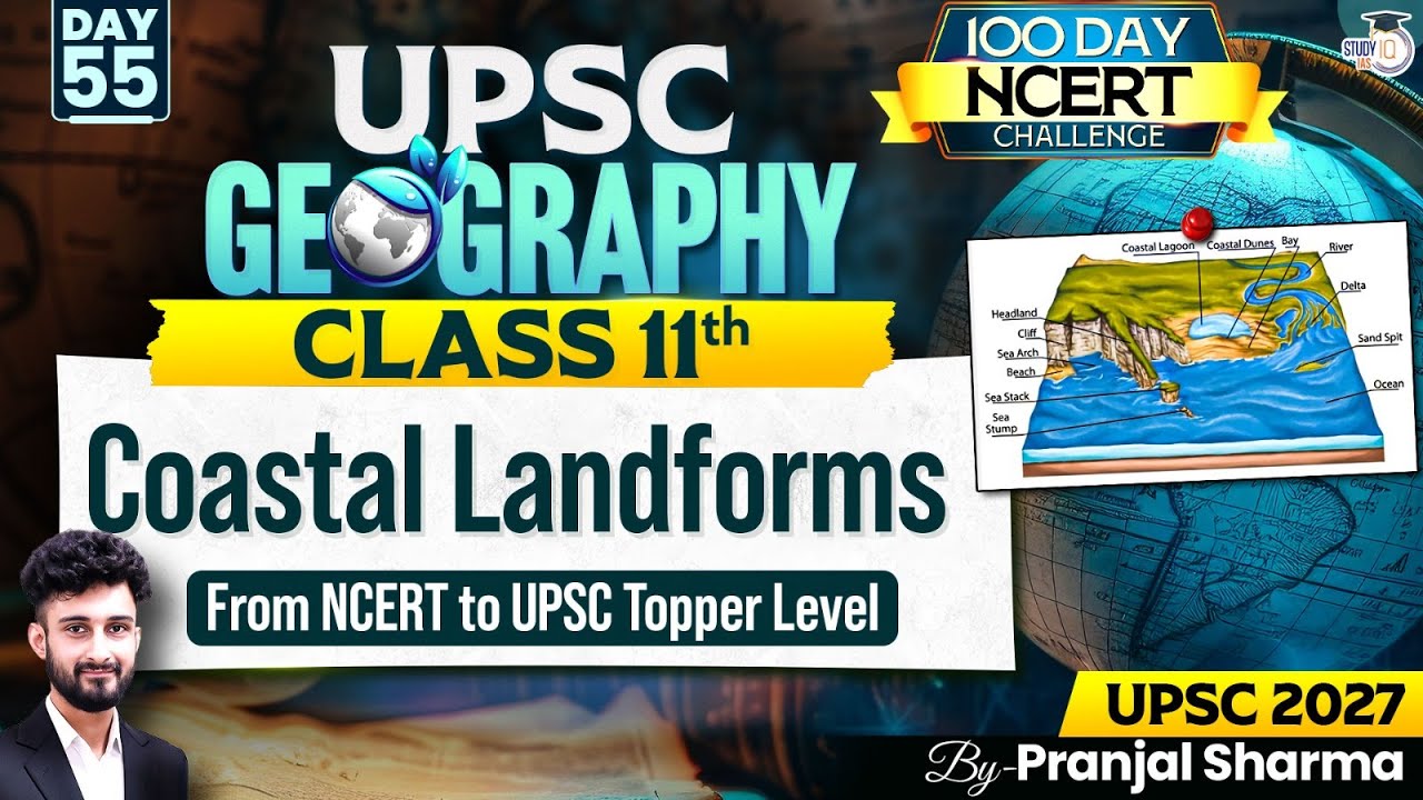 Coastal Landforms | Complete NCERT Geography for UPSC | Day 55 | By Pranjal Sir