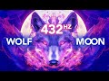 432 Hz Wolf Moon Heal Emotional Wounds Reconnect With Your Pack Healing Music