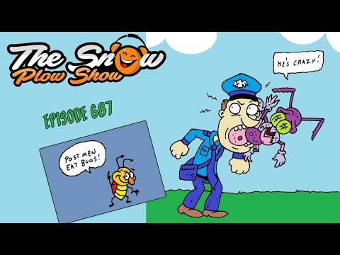 The Snow Plow Show Episode 687 - Postmen Eat Bugs