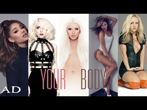YOUR BODY 'REMIX' // Christina Aguilera, Lady Gaga, J.Lo, Ariana Grande, Britney Spears [Audio] 👠🧨