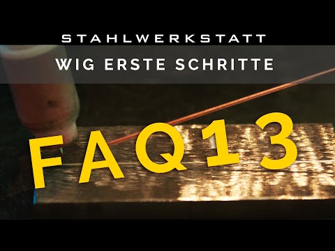 FAQ 13 WIG Schweißen - erste Schritte - einfach erklärt - Brennerhaltung & Schweißnaht (eng sub)