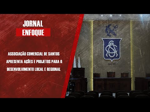 Presidente da Associação Comercial de Santos Mauro Sammarco fala dos planos