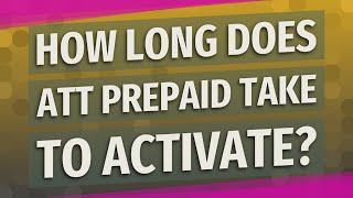 How long does ATT Prepaid take to activate?