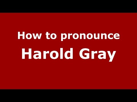 How to pronounce Harold Gray (American English/US)  - PronounceNames.com