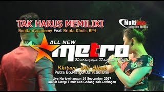 Download lagu TAK HARUS MEMILIKI - BONITA D'ACADEMY feat KHOLIS BP4 - All New Metro - MULTIPOS Creative Media mp3