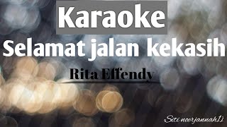 Download lagu Karaoke selamat jalan kekasih Rita Effendy mp3 Download lagu Karaoke selamat jalan kekasih Rita Effendy mp3