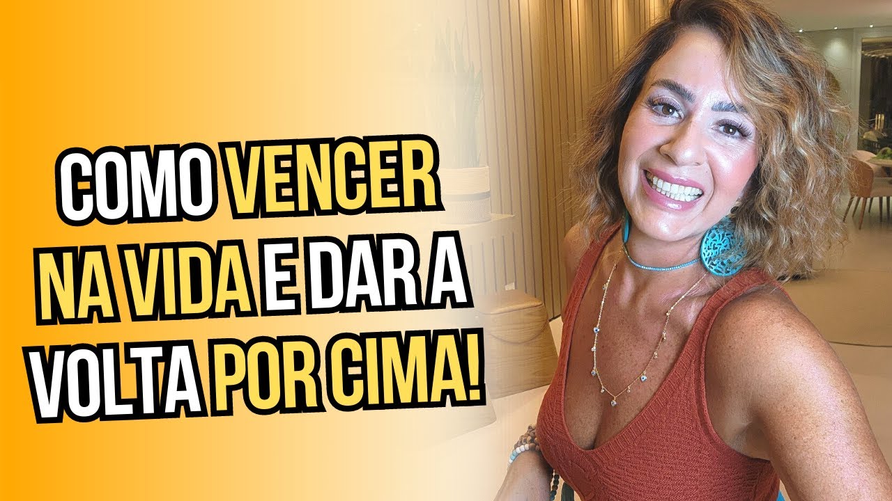 COMO VENCER NA VIDA E DAR A VOLTA POR CIMA