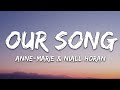 Anne Marie Niall Horan Our Song Lyrics