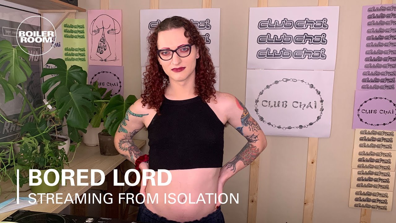 Bored Lord - Boiler Room: Streaming From Isolation with CLUB CHAI