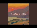 Slow Burn