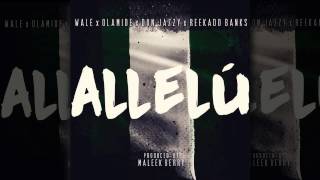 Wale - Allelu ft. Olamide, Don Jazzy, Reekado Banks