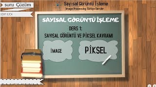 1 | Görüntü  Ve Piksel Kavramı Türkçe | Sayısal Görüntü İşleme Image P