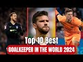 Top 10 Best Goalkeeper In The World 2024 1