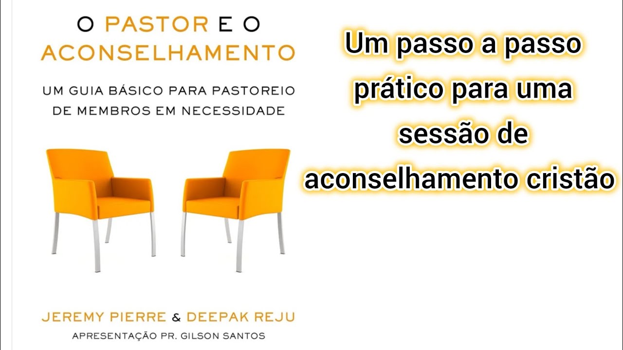 O PASTOR E O ACONSELHAMENTO - JEREMY PIERRE e DEEPAK REJU (Resumo do livro)