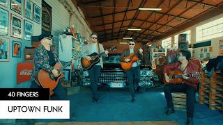 40 FINGERS - Uptown Funk - מארק רונסון בהשתתפות ברונו מארס (וידאו רשמי)