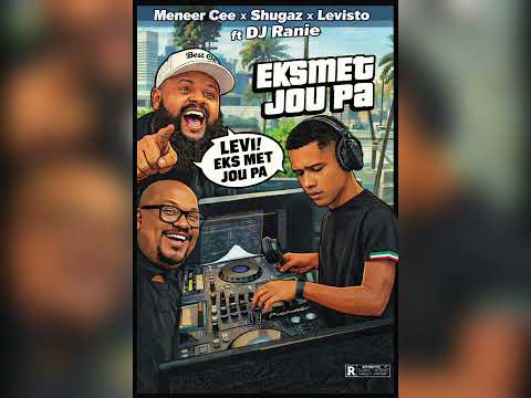 Eks Met Jou Pa - Meneer Cee x Shugz x Levisto ft DJ Ranie