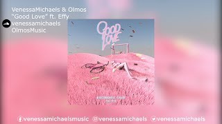 VenessaMichaels & Olmos | "Good Love" ft. Effy