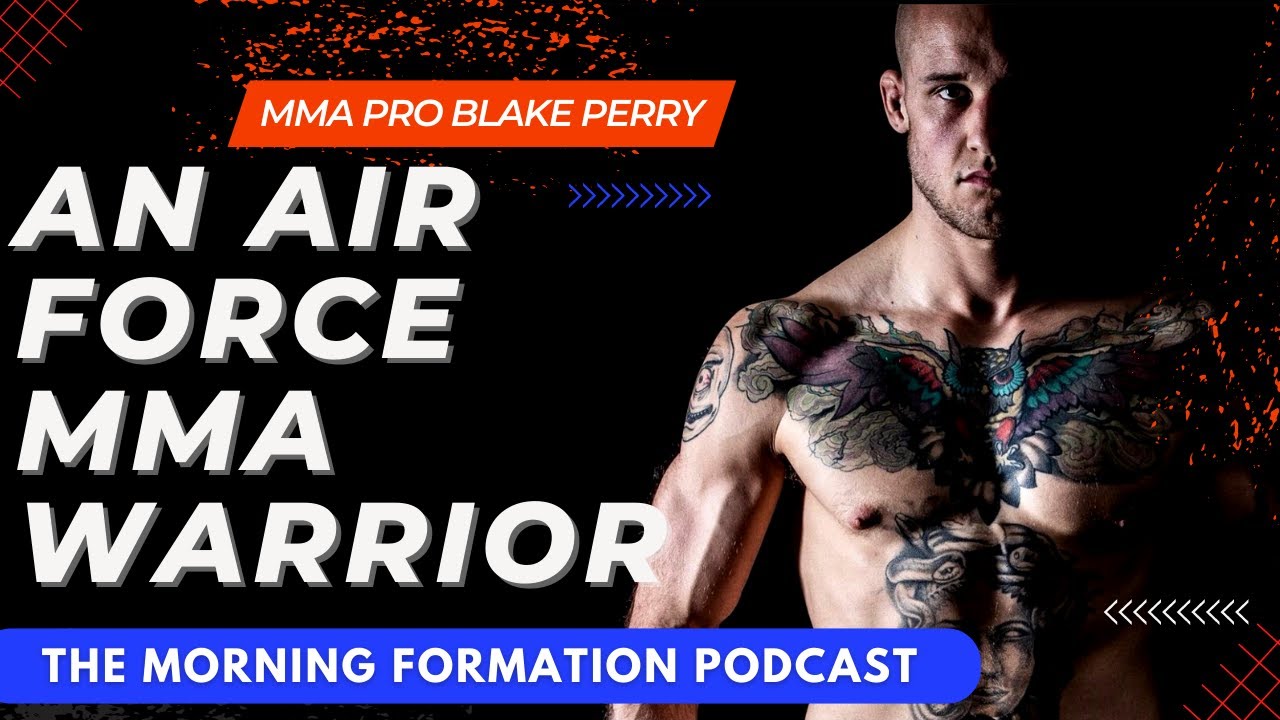Active Duty Air Force & Pro MMA Fighter Breaking Barriers with Blake Perry