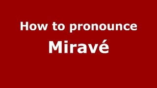 How to pronounce Miravé
