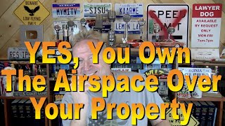 Yes, You Own the Airspace Over Your Property