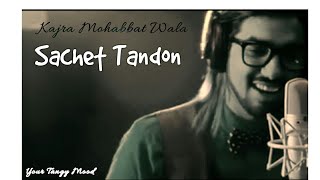 Kajra Mohabbat Wala - Reprise By Sachet Tandon