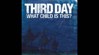 What Child is This? [Album Version] - Third Day