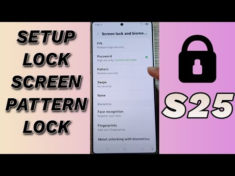 Galaxy S25/S25+/Ultra: How to Setup Lock Screen Pattern Lock