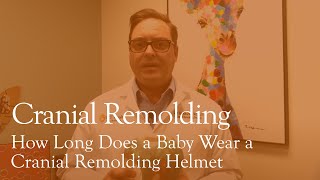How Long Does a Baby Wear a Cranial Remolding Helmet