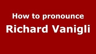 How to pronounce Richard Vanigli