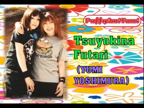 Hare Tokidoki Buta Tsuyoki na Futari Yumi Yoshimura (PUFFY)