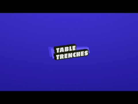 Table Trenches