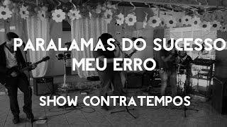 PARALAMAS DO SUCESSO - MEU ERRO (BANDA CONTRATEMPOS)