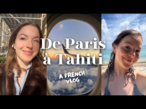 French vlog with subs: Travel with me from Paris to Tahiti