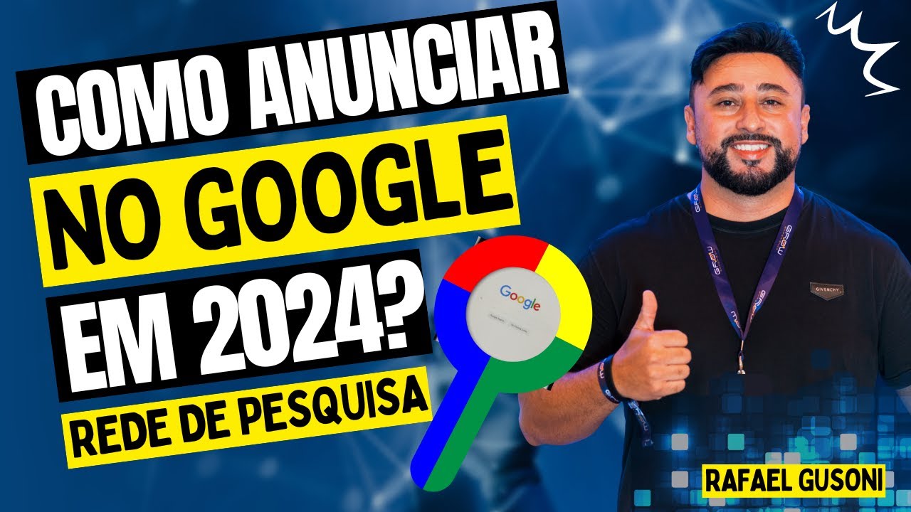 Como Anunciar No Google Para iniciantes em 2024 - Rede de Pesquisa - Rafael Gusoni