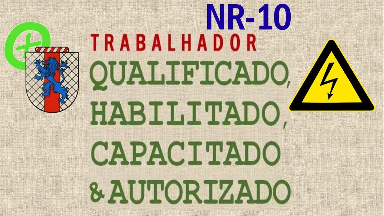 NR10 - TRABALHADOR QUALIFICADO, HABILITADO, CAPACITADO E AUTORIZADO