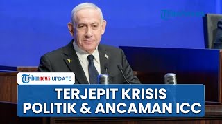 Netanyahu Dikepung Krisis Politik dan Hukum Usai Gencatan Senjata, ICC Ancam Hukuman Penjara