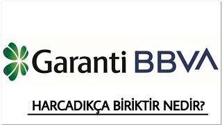 Garanti Bankası | Harcadıkça Biriktir Nedir ?