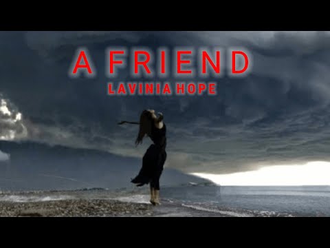 A FRIEND - Lavinia Hope