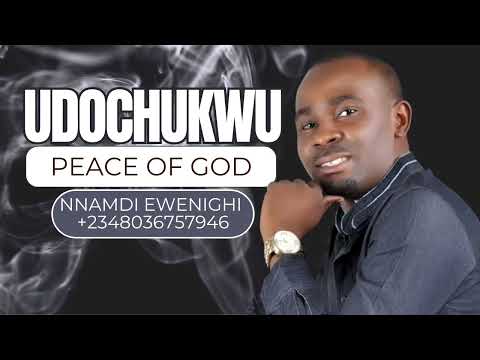 UDOCHUKWU (PEACE OF GOD) — NNAMDI EWENIGHI